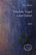 Kniha: Vendula Vogel a jiné básně (Aleš Misař). Kampe, 2021 Kniha: Vendula Vogel a jiné básně (Aleš Misař). Kampe, 2021
