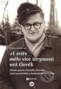 Kniha: I zvíře mělo více útrpnosti než člověk (Stanislava Vodičková). Centrum pro studium demokracie a kultury, 2021 Kniha: I zvíře mělo více útrpnosti než člověk (Stanislava Vodičková). Centrum pro studium demokracie a kultury, 2021