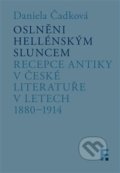 Kniha: Oslněni hellénským sluncem (Daniela Čadková). Filosofia, 2021 Kniha: Oslněni hellénským sluncem (Daniela Čadková). Filosofia, 2021