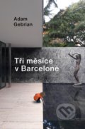 Kniha: Tři měsíce v Barceloně (Adam Gebrian). Universum, 2021 Kniha: Tři měsíce v Barceloně (Adam Gebrian). Universum, 2021
