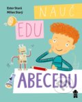 Kniha: Nauč Edu abecedu (Ester Stará a Milan Starý). Pikola, 2021 Kniha: Nauč Edu abecedu (Ester Stará a Milan Starý). Pikola, 2021