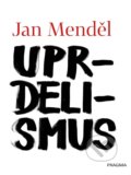 Kniha: Uprdelismus (Jan Menděl). Pragma, 2021 Kniha: Uprdelismus (Jan Menděl). Pragma, 2021