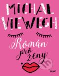 Kniha: Román pro ženy (Michal Viewegh). Ikar CZ, 2021 Kniha: Román pro ženy (Michal Viewegh). Ikar CZ, 2021