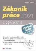 Kniha: Zákoník práce 2021 s výkladem (Jakub Tomšej). Grada, 2021 Kniha: Zákoník práce 2021 s výkladem (Jakub Tomšej). Grada, 2021