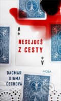 Kniha: Nesejdeš z cesty (Dagmar Digma Čechová). Moba, 2021 Kniha: Nesejdeš z cesty (Dagmar Digma Čechová). Moba, 2021