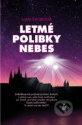 Kniha: Letmé polibky nebes (Ivan Svoboda). Petrklíč, 2021 Kniha: Letmé polibky nebes (Ivan Svoboda). Petrklíč, 2021