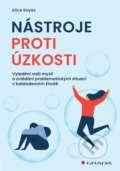 Kniha: Nástroje proti úzkosti (Alice Boyes). Grada, 2021 Kniha: Nástroje proti úzkosti (Alice Boyes). Grada, 2021