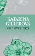 Kniha: Aprílové slnko (Katarína Gillerová). Slovenský spisovateľ, 2021 Kniha: Aprílové slnko (Katarína Gillerová). Slovenský spisovateľ, 2021