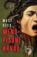 Kniha: Meno písané krvou (Matt Rees). Slovenský spisovateľ, 2021 Kniha: Meno písané krvou (Matt Rees). Slovenský spisovateľ, 2021