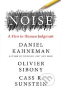 Kniha: Noise (Cass R. Sunstein, Daniel Kahneman a Olivier Sibony). HarperCollins, 2021 Kniha: Noise (Cass R. Sunstein, Daniel Kahneman a Olivier Sibony). HarperCollins, 2021