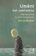 Kniha: Umění být nešťastný (Dirk de Wachter). Portál, 2021 Kniha: Umění být nešťastný (Dirk de Wachter). Portál, 2021
