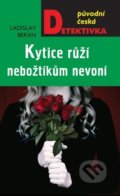 Kniha: Kytice růží nebožtíkům nevoní (Ladislav Beran). Moba, 2021 Kniha: Kytice růží nebožtíkům nevoní (Ladislav Beran). Moba, 2021