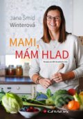 Kniha: Mami, mám hlad (Jana Šmíd Winterová). Grada, 2021 Kniha: Mami, mám hlad (Jana Šmíd Winterová). Grada, 2021