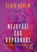 Kniha: Nejvyšší čas vypadnout (Claire Askew). Leda, 2021 Kniha: Nejvyšší čas vypadnout (Claire Askew). Leda, 2021
