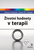 Kniha: Životní hodnoty v terapii (Jason B. Luoma a Jenna LeJeune). Portál, 2021 Kniha: Životní hodnoty v terapii (Jason B. Luoma a Jenna LeJeune). Portál, 2021