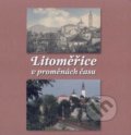 Kniha: Litoměřice v proměnách času (Josef Rotter a Vitalij Marek). Baron, 2009 Kniha: Litoměřice v proměnách času (Josef Rotter a Vitalij Marek). Baron, 2009