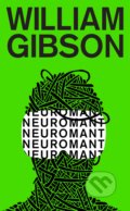 Kniha: Neuromant (William Gibson). Slovart, 2021 Kniha: Neuromant (William Gibson). Slovart, 2021