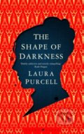 Kniha: The Shape of Darkness (Laura Purcell). Raven Books, 2021 Kniha: The Shape of Darkness (Laura Purcell). Raven Books, 2021
