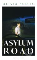Kniha: Asylum Road (Olivia Sudjic). Bloomsbury, 2021 Kniha: Asylum Road (Olivia Sudjic). Bloomsbury, 2021