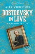Kniha: Dostoevsky in Love (Alex Christofi). Bloomsbury, 2021 Kniha: Dostoevsky in Love (Alex Christofi). Bloomsbury, 2021