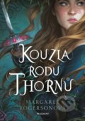 Kniha: Kouzla rodu Thornů (Margaret Rogerson). Nakladatelství Fragment, 2021 Kniha: Kouzla rodu Thornů (Margaret Rogerson). Nakladatelství Fragment, 2021
