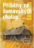 Kniha: Příběhy ze šumavských chalup (Jan Voldřich). Kopp, 2021 Kniha: Příběhy ze šumavských chalup (Jan Voldřich). Kopp, 2021