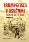 Kniha: Trumpetista v Osvětimi (Dick Walda). CPRESS, 2021 Kniha: Trumpetista v Osvětimi (Dick Walda). CPRESS, 2021