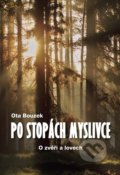 Kniha: Po stopách myslivce (Ota Bouzek). Akcent, 2021 Kniha: Po stopách myslivce (Ota Bouzek). Akcent, 2021