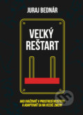 Kniha: Veľký reštart (Juraj Bednár). Juraj Bednár, 2020 Kniha: Veľký reštart (Juraj Bednár). Juraj Bednár, 2020