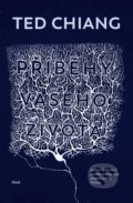 Kniha: Příběhy vašeho života (Ted Chiang). Host, 2021 Kniha: Příběhy vašeho života (Ted Chiang). Host, 2021