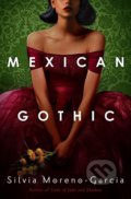 Kniha: Mexican Gothic (Silvia Moreno-Garcia). Jo Fletcher Books, 2020 Kniha: Mexican Gothic (Silvia Moreno-Garcia). Jo Fletcher Books, 2020