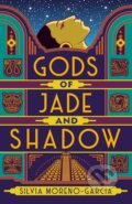 Kniha: Gods of Jade and Shadow (Silvia Moreno-Garcia). Jo Fletcher Books, 2019 Kniha: Gods of Jade and Shadow (Silvia Moreno-Garcia). Jo Fletcher Books, 2019