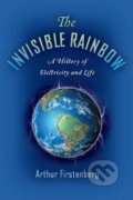 Kniha: The Invisible Rainbow (Arthur Firstenberg). Chelsea Green, 2020 Kniha: The Invisible Rainbow (Arthur Firstenberg). Chelsea Green, 2020