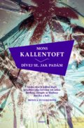 Kniha: Dívej se, jak padám (Mons Kallentoft). Host, 2021 Kniha: Dívej se, jak padám (Mons Kallentoft). Host, 2021