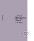 Kniha: Divoký kosatec (Louise Glück). Opus, 2007 Kniha: Divoký kosatec (Louise Glück). Opus, 2007