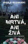 Kniha: Ani mrtvá, ani živá (Ursula Poznanski). Kalibr, 2021 Kniha: Ani mrtvá, ani živá (Ursula Poznanski). Kalibr, 2021