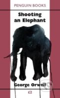 Kniha: Shooting an Elephant (George Orwell). Penguin Books, 2021 Kniha: Shooting an Elephant (George Orwell). Penguin Books, 2021