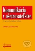 Kniha: Komunikácia v ošetrovateľstve (Jarmila Kristová). Osveta, 2020 Kniha: Komunikácia v ošetrovateľstve (Jarmila Kristová). Osveta, 2020