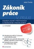 Kniha: Zákoník práce v praxi - Komplexní průvodce s řešením problémů (Jakub Tomšej). Grada, 2021 Kniha: Zákoník práce v praxi - Komplexní průvodce s řešením problémů (Jakub Tomšej). Grada, 2021