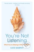 Kniha: You're Not Listening (Kate Murphy). Vintage, 2021 Kniha: You're Not Listening (Kate Murphy). Vintage, 2021