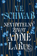 Kniha: Neviditelný život Addie LaRue (Victoria Schwab). Slovart CZ, 2021 Kniha: Neviditelný život Addie LaRue (Victoria Schwab). Slovart CZ, 2021