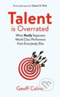Kniha: Talent is Overrated (Geoff Colvin). Nicholas Brealey Publishing, 2019 Kniha: Talent is Overrated (Geoff Colvin). Nicholas Brealey Publishing, 2019