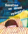 Kniha: Smutno se musí vyšeptat (Lenka Rožnovská). Albatros / Pasparta, 2021 Kniha: Smutno se musí vyšeptat (Lenka Rožnovská). Albatros / Pasparta, 2021