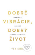 Kniha: Dobré vibrácie, dobrý život (Vex King), 2021 Kniha: Dobré vibrácie, dobrý život (Vex King), 2021