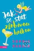 Kniha: Jak se stát zlobivou holkou (Sophie Ranald). Motto, 2021 Kniha: Jak se stát zlobivou holkou (Sophie Ranald). Motto, 2021