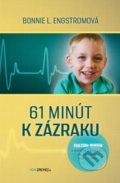 Kniha: 61 minút k zázraku (Bonnie L. Engstrom), 2021 Kniha: 61 minút k zázraku (Bonnie L. Engstrom), 2021