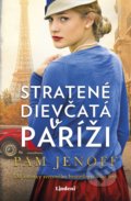 Kniha: Stratené dievčatá v Paríži (Pam Jenoff). Lindeni, 2021 Kniha: Stratené dievčatá v Paríži (Pam Jenoff). Lindeni, 2021