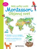 Kniha: Môj veľký zošit Montessori - Objavuj svet (Christelle Guyot), 2021 Kniha: Môj veľký zošit Montessori - Objavuj svet (Christelle Guyot), 2021