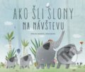 Kniha: Ako šli slony na návštevu (Evelina Daciute). Stonožka, 2021 Kniha: Ako šli slony na návštevu (Evelina Daciute). Stonožka, 2021