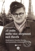 Kniha: I zvíře mělo více útrpnosti než člověk (Stanislava Vodičková). , 2021 Kniha: I zvíře mělo více útrpnosti než člověk (Stanislava Vodičková). , 2021